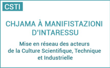 Chjama à manifistazioni d’intaressu : Mise en réseau des acteurs de la Culture Scientifique, Technique et Industrielle