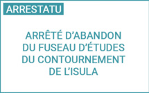 Arrêté d’abandon du fuseau d’études du contournement de L’Isula