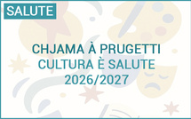 Chjama à prugetti : Cultura è Salute 2026/2027