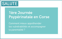 1ma ghjurnata psiperinativa in Corsica : Comment mieux appréhender les vulnérabilités et accompagner la parentalité ?, le 26 juin à Corti