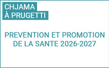 Chjama à prugetti : Prévention et promotion de la santé 2026-2027