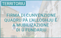 Firma di a cunvenzione quadru pà l’alloghju è a mubilizazione di u fundariu