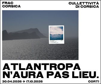 https://www.isula.corsica/Mostra-Atlantropa-n-aura-pas-lieu-a-u-FRAC-Corsica-Corti_a5977.html